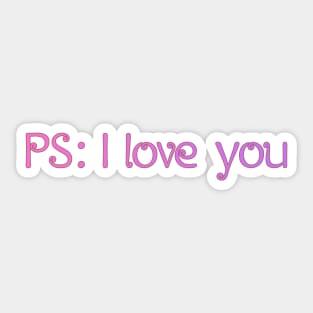 PS I love you Sticker